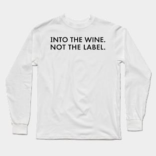 Into The Wine Not The Label Long Sleeve T-Shirt